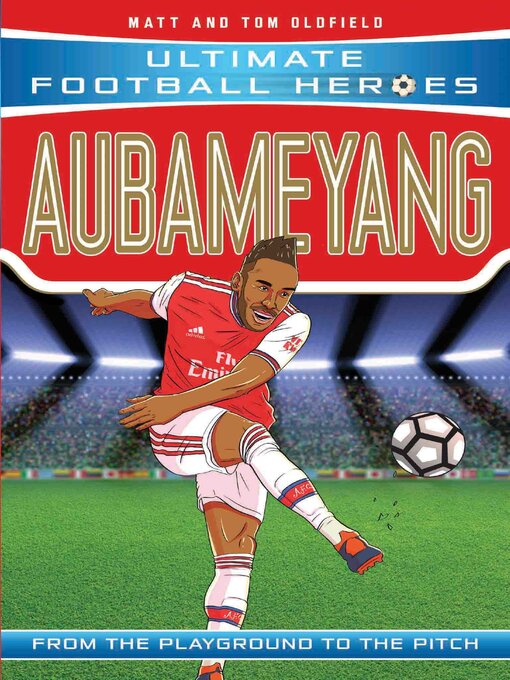 Matt Oldfield创作的Aubameyang (Ultimate Football Heroes--the No. 1 football series)作品的详细信息 - 可供借阅